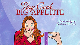 Tiny Cock-big Appetite: Your Sph CEI Humiliation Erotic Audio