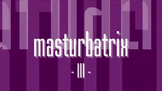 MASTURBATRIX III