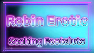 Robin Erotic Seeking Foot Sluts